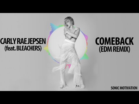 Carly Rae Jepsen - Comeback (EDM Remix)