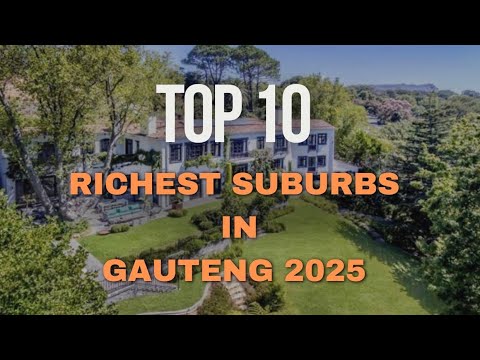 Top 10 Richest Suburbs in Gauteng 2025 | Wealthiest Areas to Live in Johannesburg & Pretoria