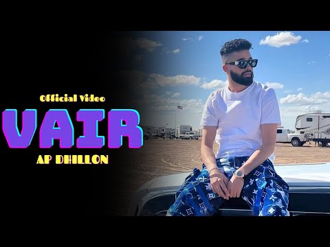 AP Dhillon - Vair (New Song) Gurinder Gill | Shinda Kahlon | AP Dhillon New Song