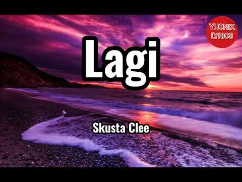 Lagi Lyrics - Skusta Clee