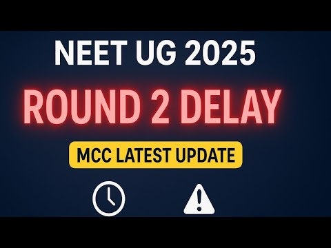 NEET UG 2025 Round 2 Counselling Delayed ❗ New Date Announced | MCC Latest Update Today