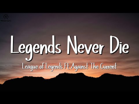 League of Legends - Legends Never Die (Lyrics) (Ft. Against The Current)