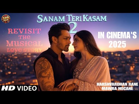 Sanam Teri Kasam 2 Trailer - Harshvardhan Rane, Mawra Hocane | Sanam Teri Kasam 2 Movie Update