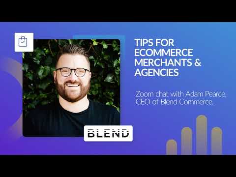 Tips for Ecommerce Merchants and Agencies from Blend Commerce
