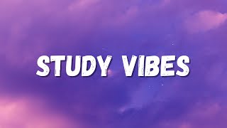 Study Vibes - Lyrics Songs | Chill Lofi Beats for Relaxation | Study English songs with lyrics