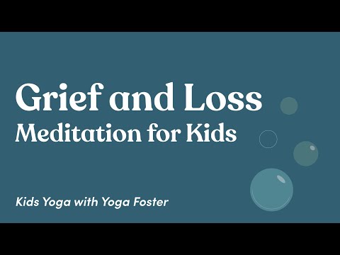 Meditation for Kids: Grief and Coping with Loss