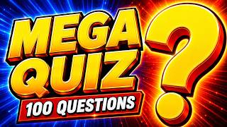 MEGA QUIZ! 100 General Knowledge Trivia Questions | How Smart Are You?
