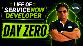 Life Of ServiceNow Developer | Day Zero