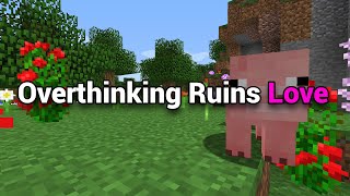 Overthinking Ruins Love
