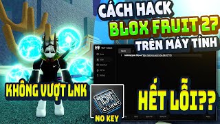 How to Hack Blox Fruit on PC Client TDT Anti BanWave Fix Auto Farm Crash Error ANTI BAN 100%