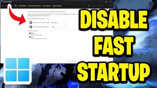 How To Disable Fast Startup On Windows 11 - Step By Step