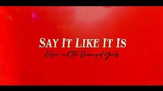 Say It Like It Is - Kazer and The Damaged Goods  (Lyric Video)