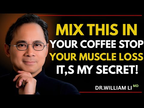 ☕ MIX THIS IN YOUR COFFEE & STOP MUSCLE LOSS FAST! 💪🔥 | Dr. William Li’s Secret