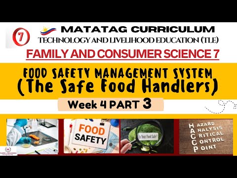 TLE Grade 7 Quarter 3 - FCS Week 4 PART 3 : FOOD SAFETY MANAGEMENT SYSTEM: The Safe Food Handlers