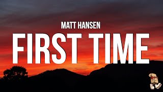 Matt Hansen - FIRST TIME (Lyrics)
