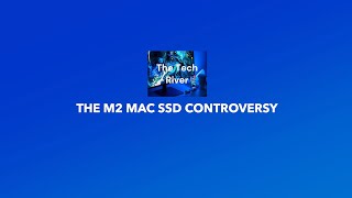 The M2 Mac SSD Controversy