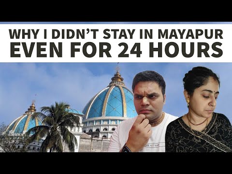 Why I did not stay in Mayapur even for 24 hours [Planned for 7 Days]