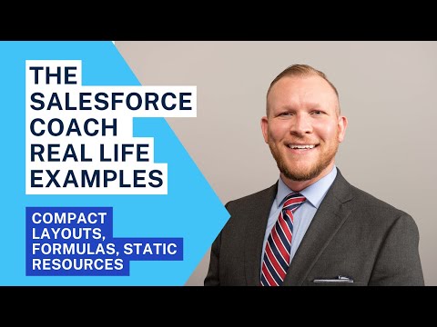 Real Life Salesforce Administrator Examples: Compact Layouts, Formulas, and Static Resources