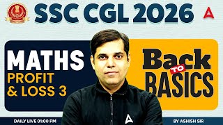 SSC CGL 2026 | SSC CGL Maths Classes | Profit and Loss #3 | SSC CGL 2026 Maths By Ashish Sir