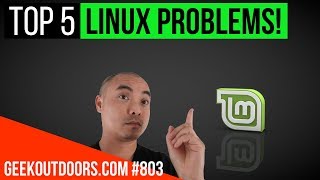TOP 5 Linux Community Problems! (More Penguin Problems) Geekoutdoors.com EP803