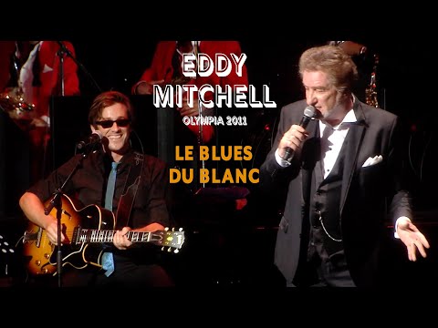 Eddy Mitchell et Thomas Dutronc – Le blues du blanc (Live officiel Olympia 2011)