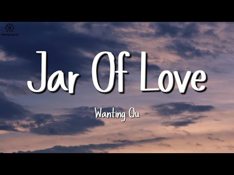 Wanting Qu - Jar of love (Lyrics)