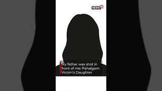 "My Father Was Shot In Front Of Me," Eye Witness Shares Horrific Timeline Of Pahalgam Terror Attack