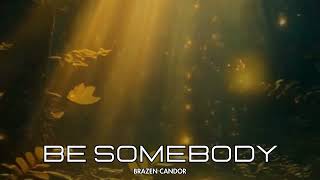 Be Somebody
