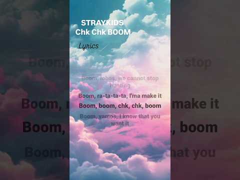 CHK CHK BOOM Straykids #music #artist #kpop #lyrics #kpoplyrics #skz #lyricoholic #fypシ゚