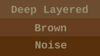 Deep Layered Brown Noise ( 1 Hour )