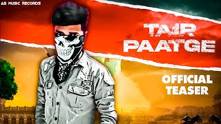 TAIR PAATGE ( TEASER ) | Gulzaar Chhaniwala | Latest Haryanvi Song 2022