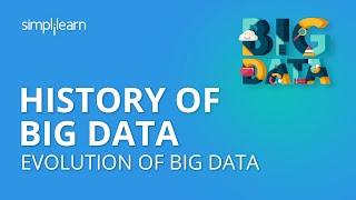 History Of Big Data | Evolution Of Big Data | Big Data For Beginners | Big Data | Simplilearn