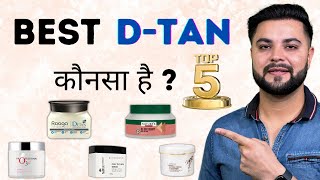 Top 5 D-Tan for Summers: Dark Spots, Pigmentation & Sun Tan Removal