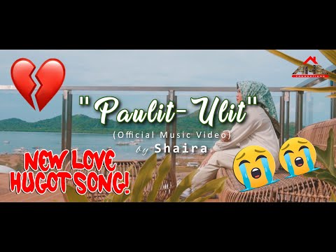 𝗦𝗵𝗮𝗶𝗿𝗮 - PAULIT-ULIT (𝙊𝙛𝙛𝙞𝙘𝙞𝙖𝙡 𝙈𝙪𝙨𝙞𝙘 𝙑𝙞𝙙𝙚𝙤)