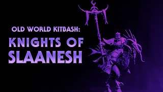 Kitbashing Chaos Knights of Slaanesh for Warhammer The Old World
