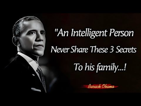 Never Share These 3 Secrets - The Wise Never Do || Barack Obama's Powerful Quotes About Happy Life