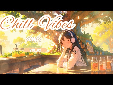 Chill Vibes Songs Vol.02 – Relaxing Morning Music for Peaceful Mornings & Soft Focus