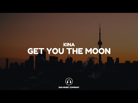 Kina Get you the Moon lyrical