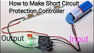 Simple Short-Circuit Protection Circuit/Save Electronics & Electrical Components