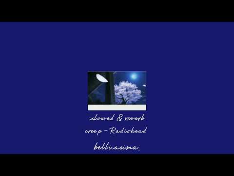 Radiohead - creep {slowed & reverb}