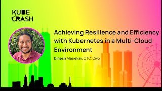 Achieving Resilience and Efficiency with Kubernetes in a Multi Cloud Environment