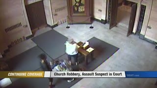 Church Robbery, Assault Suspect in Court