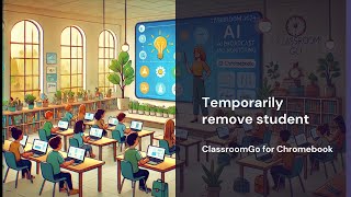 ClassroomGo for Chromebook  - 33 Temporarily remove student