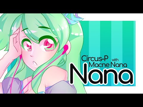 Circus-P "Nana (with Macne Nana)" [Vocaloid Original Song]