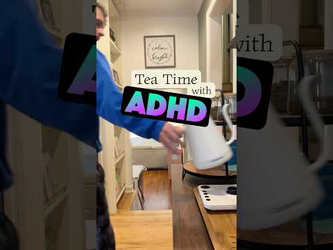 🎶 It’s Tea Time (w/ #ADHD) 🎶