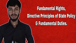 Fundamental Rights, Directive Principles of State Policy & Fundamental Duties