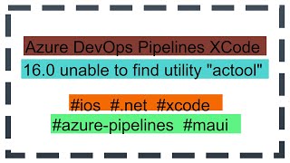 Azure DevOps Pipelines XCode 16.0 unable to find utility "actool"
