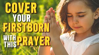 A Prayer for Our Firstborn Children: Breaking Generational Curses and Unlocking God's Promises