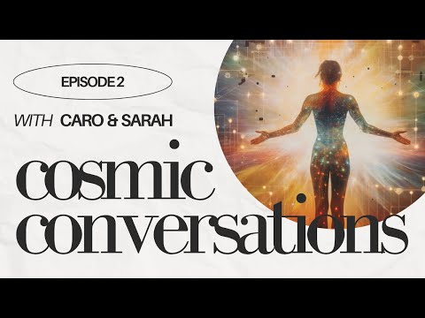 HOW TO CHANNEL & UNLOCK YOUR PSYCHIC POWERS: Cosmic Conversations Nr.2 w/ Caro & Sarah