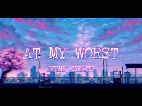 At My Worst  PINK SWEAT$ (lyrics) Aesthetic